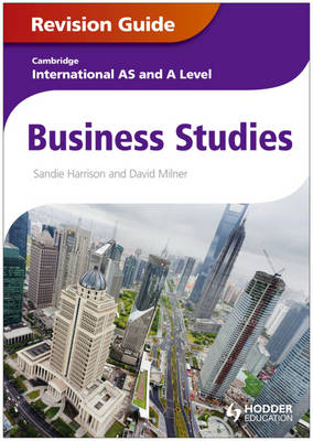 Cambridge International AS and A Level Business Studies Revision Guide - Sandie Harrison, David Milner