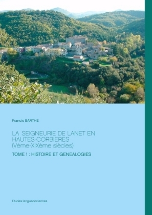 La Seigneurie de Lanet en hautes-Corbieres (Vème-XIXème siècles) - Francis Barthe