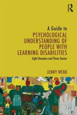 A Guide to Psychological Understanding of People with Learning Disabilities - Jenny Webb