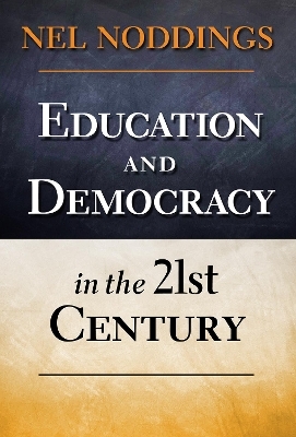 Education and Democracy in the 21st Century - Nel Noddings