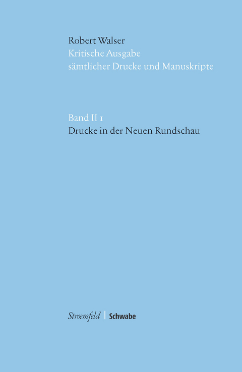 Kritische Robert-Walser-Ausgabe / Drucke in der "Neuen Rundschau" - Walser Robert