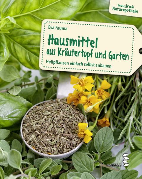 Hausmittel aus Kr&auml;utertopf und Garten - Eva Fauma