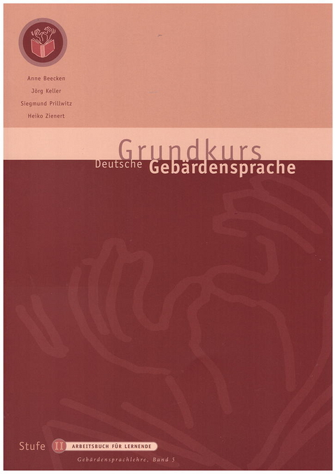 Grundkurs Deutsche Geb&auml;rdensprache Stufe II - Anne Beecken, J&ouml;rg Keller, Siegmund Prillwitz, Heiko Zienert
