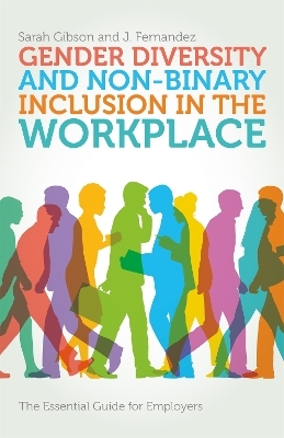 Gender Diversity and Non-Binary Inclusion in the Workplace - Sarah Gibson, J. Fernandez