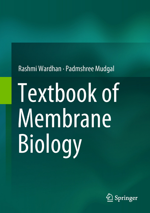 Textbook of Membrane Biology - Rashmi Wardhan, Padmshree Mudgal