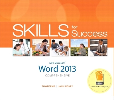 Skills for Success with Word 2013 Comprehensive - Kris Townsend, Christie Hovey