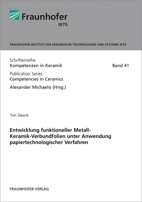 Entwicklung funktioneller Metall-Keramik-Verbundfolien unter Anwendung papiertechnologischer Verfahren. - Tim Slawik