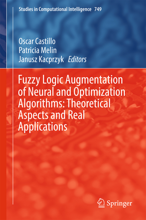 Fuzzy Logic Augmentation of Neural and Optimization Algorithms: Theoretical Aspects and Real Applications - 