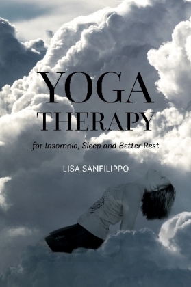 Yoga Therapy for Insomnia and Sleep Recovery - Lisa Sanfilippo