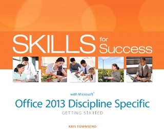 Skills for Success with Office 2013 Discipline Specific Getting Started