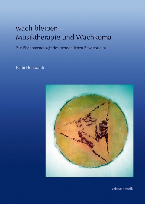 wach bleiben &ndash; Musiktherapie und Wachkoma - Karin Holzwarth