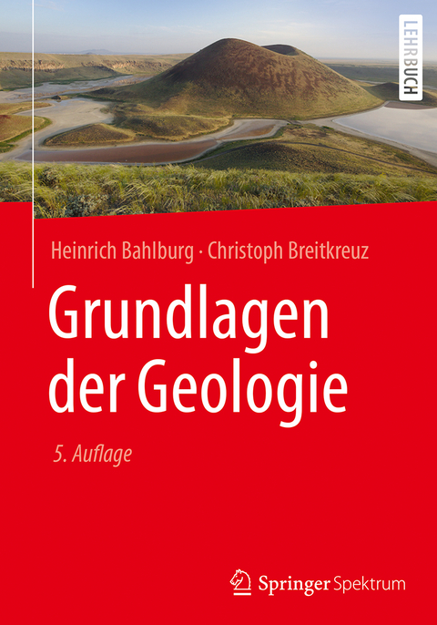 Grundlagen der Geologie - Heinrich Bahlburg, Christoph Breitkreuz