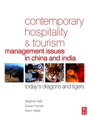 Contemporary Hospitality and Tourism Management Issues in China and India - Stephen Ball, Susan Horner, Kevin Nield