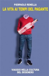 La vita ai tempi del Pagante - Pierpaolo Renella