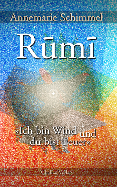 Rumi &ndash; Ich bin Wind und du bist Feuer - Annemarie Schimmel