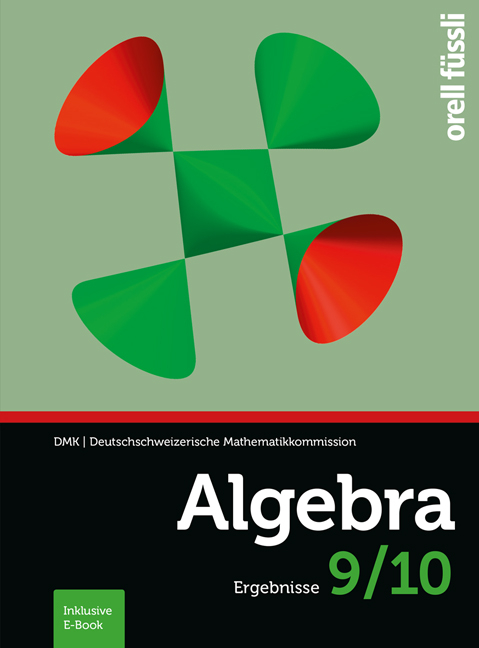 Algebra 9/10 &ndash; Ergebnisse - Hansj&uuml;rg Stocker, Reto Weibel, Margit Kopp, Andreas Stahel