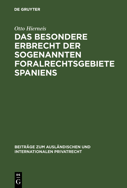 Das besondere Erbrecht der sogenannten Foralrechtsgebiete Spaniens - Otto Hierneis
