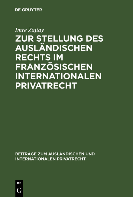 Zur Stellung des ausl&auml;ndischen Rechts im franz&ouml;sischen internationalen Privatrecht - Imre Zajtay