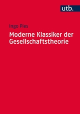 Moderne Klassiker der Gesellschaftstheorie - Ingo Pies