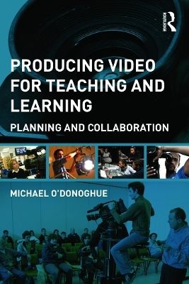 Producing Video For Teaching and Learning - Michael O'Donoghue