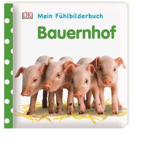 Mein Fühlbilderbuch. Bauernhof