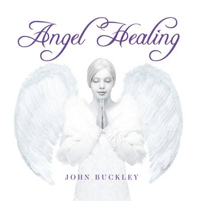 Angel Healing - John Buckley