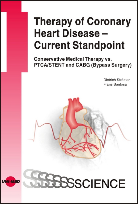 Therapy of Coronary Heart Disease - Current Standpoint. Conservative Medical Therapy vs. PTCA/ STENT and CABG (Bypass Surgery) - Dietrich Str&ouml;dter, Frans Santosa