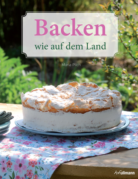 Backen wie auf dem Land (Sonderausgabe) - Maria Pilch
