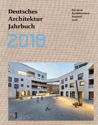 Deutsches Architektur Jahrbuch 2018 / German Architecture Annual 2018 - 
