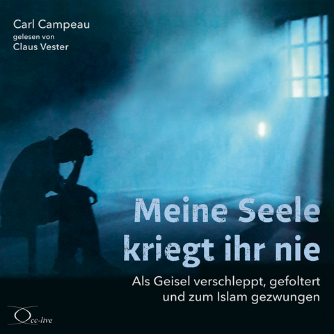 Meine Seele kriegt ihr nie - Carl Campeau