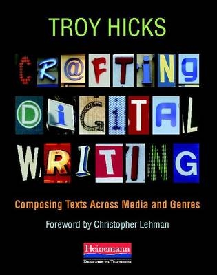 Crafting Digital Writing - Troy Hicks