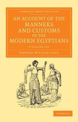 An Account of the Manners and Customs of the Modern Egyptians 2 Volume Set - Edward William Lane