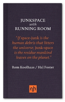 Junkspace with Running Room - Rem Koolhaas, Hal Foster