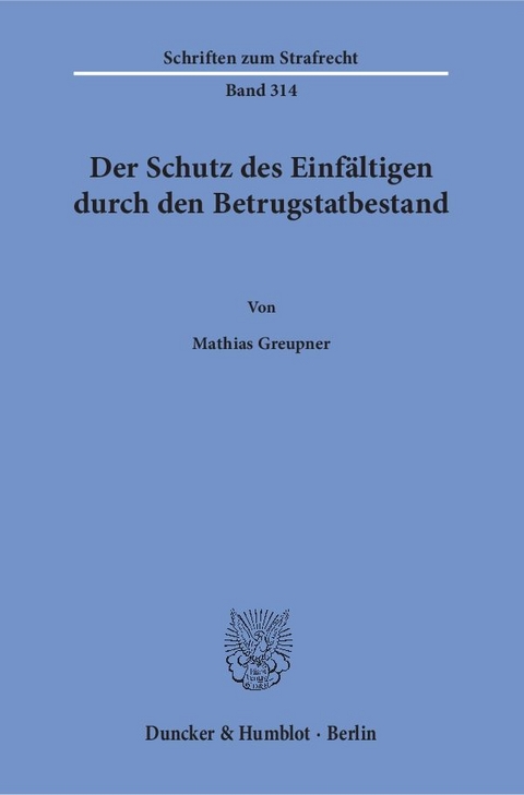 Der Schutz des Einf&auml;ltigen durch den Betrugstatbestand. - Mathias Greupner