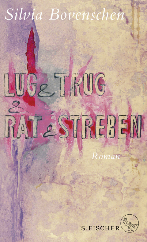 Lug und Trug und Rat und Streben - Silvia Bovenschen