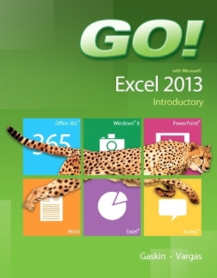 GO! with Microsoft Excel 2013 Introductory