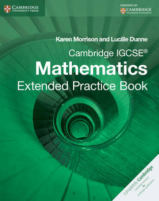 Cambridge IGCSE Mathematics Extended Practice Book - Karen Morrison, Lucille Dunne