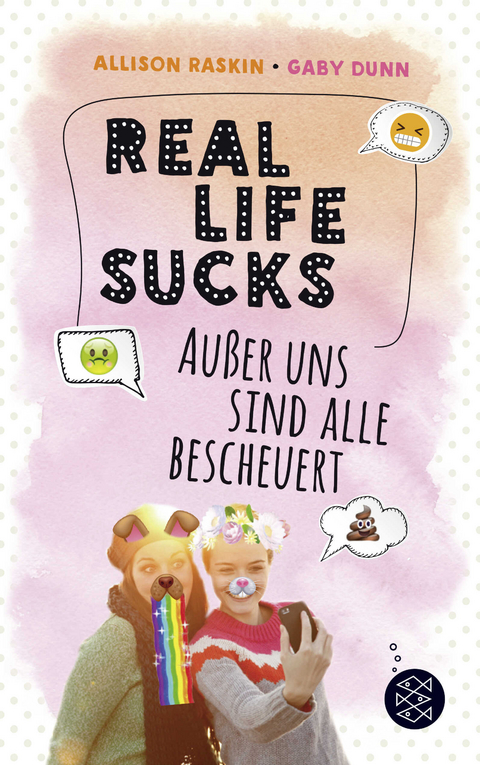 Real Life Sucks. Au&szlig;er uns sind alle bescheuert - Gaby Dunn, Allison Raskin
