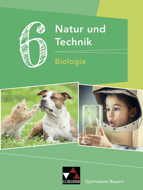 Natur und Technik &ndash; Gymnasium Bayern / Natur und Technik 6: Biologie - Michaela Fleischmann, Kathrin Gritsch, Ernst Hollweck, Margit Schmidt, Bernhard Schnepf, Erik Schuhmann, Harald Steinhofer