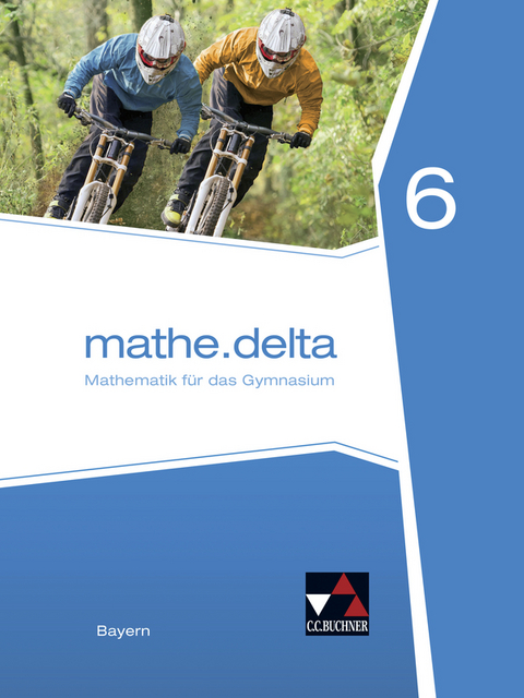 mathe.delta &ndash; Bayern / mathe.delta Bayern 6 - Dieter Bergmann, Anne Brendel, Franz Eisentraut, Stefan Ernst, Stephan Kessler, Petra Leeb, Martina Schmidt-Kessel, Verena Lauffer