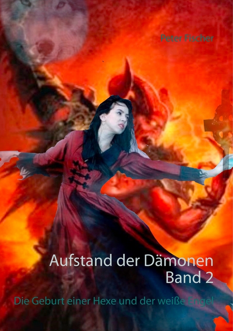 Aufstand der D&auml;monen. Band 2 - Peter S. Fischer