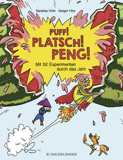 Puff! Platsch! Peng! Mit 52 Experimenten durch das Jahr - Saralisa Volm