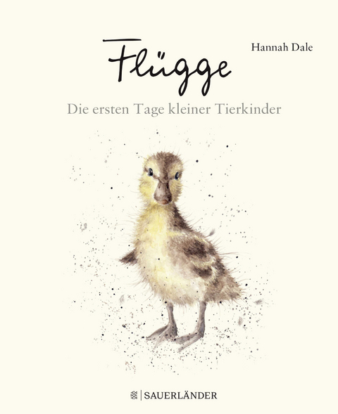 Flügge – Die ersten Tage kleiner Tierkinder - Hannah Dale