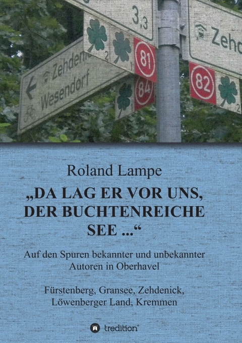 &bdquo;Da lag er vor uns, der buchtenreiche See ...&ldquo; - Roland Lampe