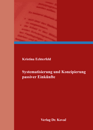 Systematisierung und Konzipierung passiver Einkünfte