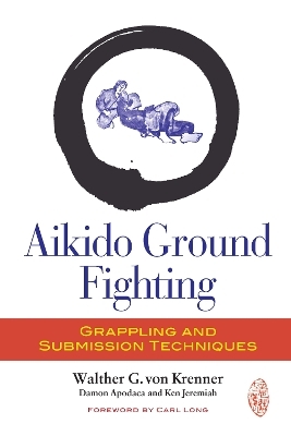 Aikido Ground Fighting - Walther G. von Krenner, Damon Apodaca, Ken Jeremiah