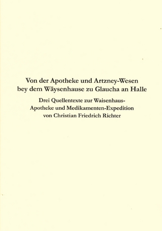 Von der Apotheke und Artzney-Wesen bey dem Wäysenhause zu Glaucha an Halle