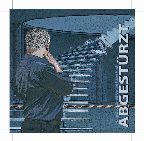 Abgest&uuml;rzt! - Gerald Arp, Egbert Friedl