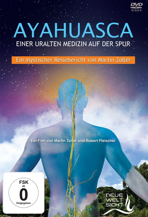 AYAHUASCA. Einer uralten Medizin auf der Spur, 1 DVD - Martin Zoller, Robert Fleischer
