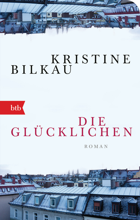 Die Glücklichen - Kristine Bilkau